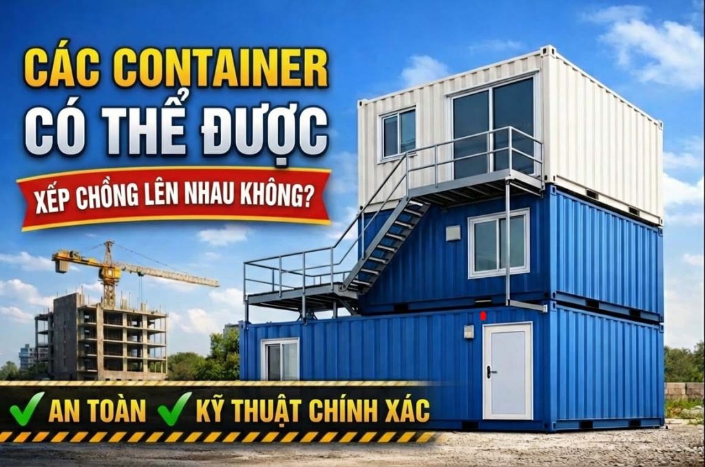Có thể chồng container lên nhau không? 3 Chồng container được không